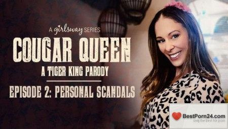 Girls Way - Cougar Queen: A Tiger King Parody - Personal Scandals