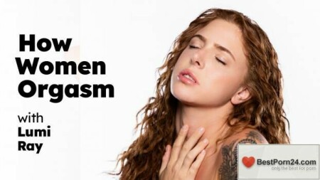 How Women Orgasm – Lumi Ray