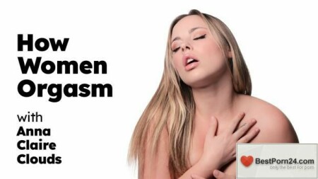 How Women Orgasm - Anna Claire Clouds